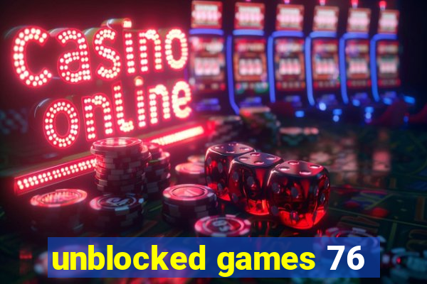 unblocked games 76